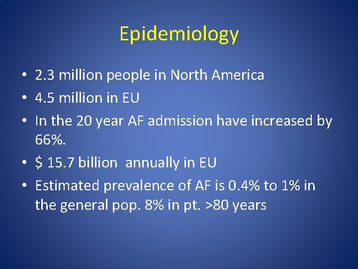Epidemiology • 2. 3 million people in North America • 4. 5 million in