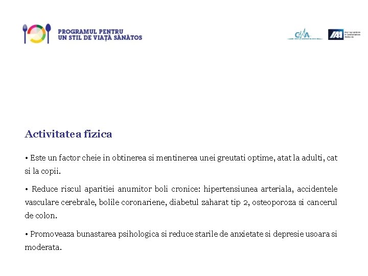 Activitatea fizica • Este un factor cheie in obtinerea si mentinerea unei greutati optime,