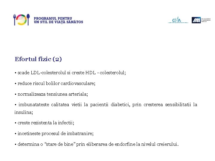 Efortul fizic (2) • scade LDL-colesterolul si creste HDL - colesterolul; • reduce riscul