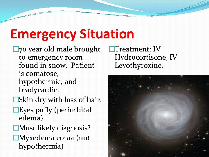 Emergency Situation � 70 year old male brought �Treatment: IV to emergency room Hydrocortisone,