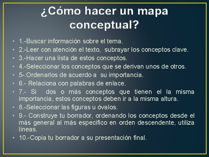 ¿Cómo hacer un mapa conceptual? • • 1. -Buscar información sobre el tema. 2.