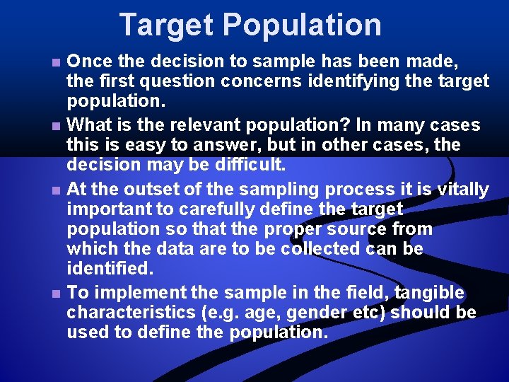 Target Population n n Once the decision to sample has been made, the first