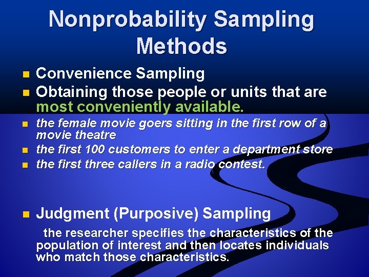 Nonprobability Sampling Methods n n Convenience Sampling Obtaining those people or units that are