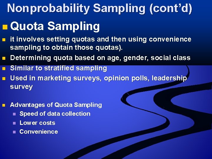 Nonprobability Sampling (cont’d) n Quota Sampling n n n it involves setting quotas and