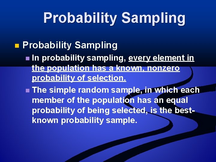 Probability Sampling n Probability Sampling In probability sampling, every element in the population has