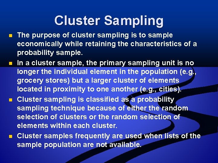 Cluster Sampling n n The purpose of cluster sampling is to sample economically while