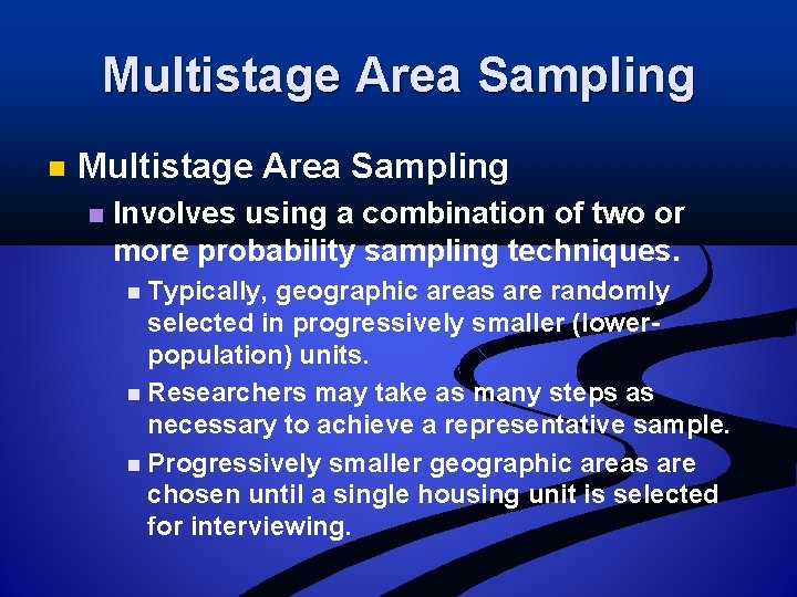 Multistage Area Sampling n Involves using a combination of two or more probability sampling