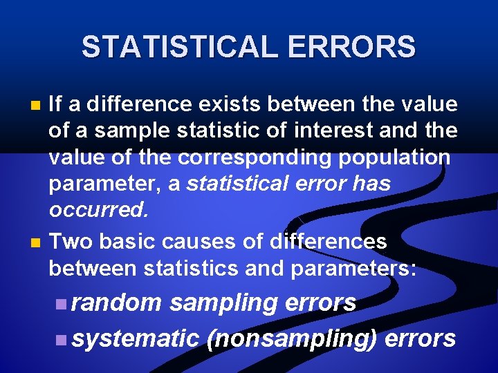STATISTICAL ERRORS n n If a difference exists between the value of a sample