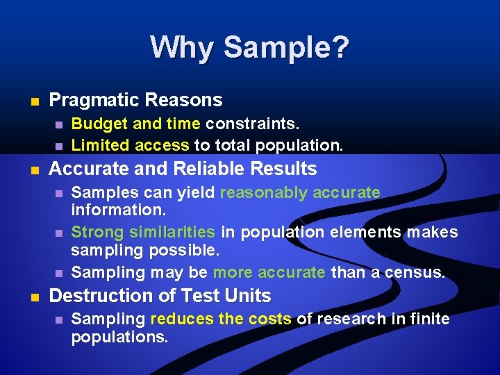 Why Sample? n Pragmatic Reasons n n n Accurate and Reliable Results n n