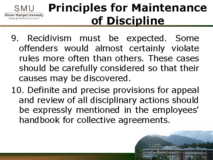 Principles for Maintenance of Discipline 9. Recidivism must be expected. Some offenders would almost
