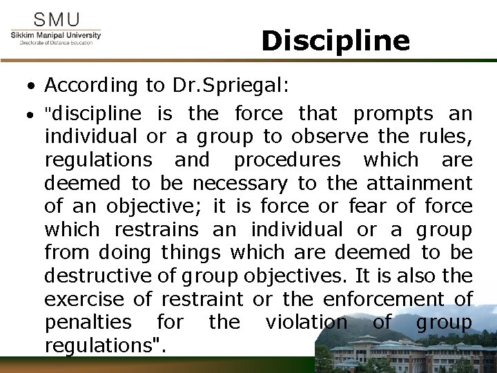 Discipline • According to Dr. Spriegal: • "discipline is the force that prompts an