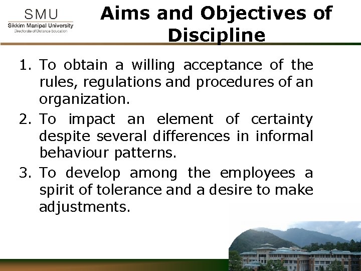 Aims and Objectives of Discipline 1. To obtain a willing acceptance of the rules,