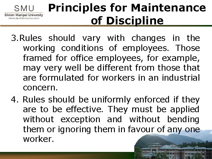 Principles for Maintenance of Discipline 3. Rules should vary with changes in the working