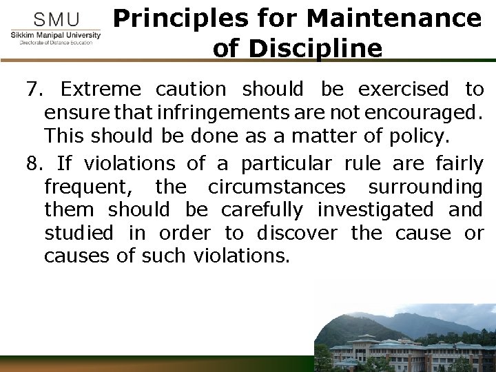 Principles for Maintenance of Discipline 7. Extreme caution should be exercised to ensure that