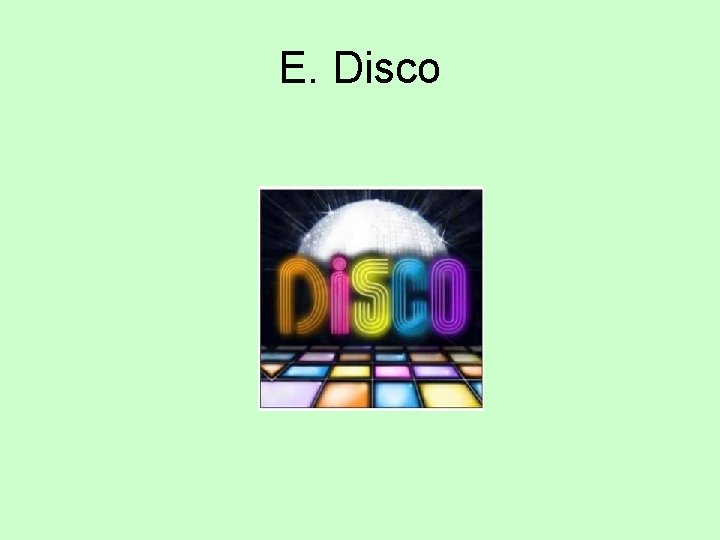E. Disco 