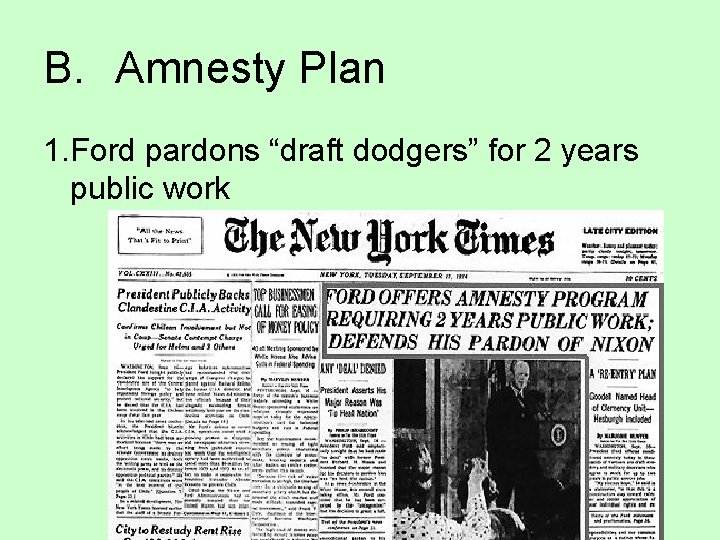 B. Amnesty Plan 1. Ford pardons “draft dodgers” for 2 years public work 