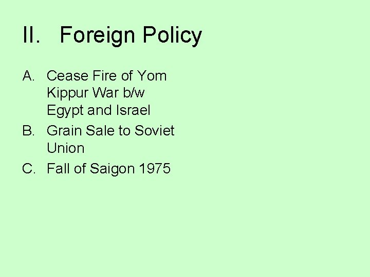 II. Foreign Policy A. Cease Fire of Yom Kippur War b/w Egypt and Israel