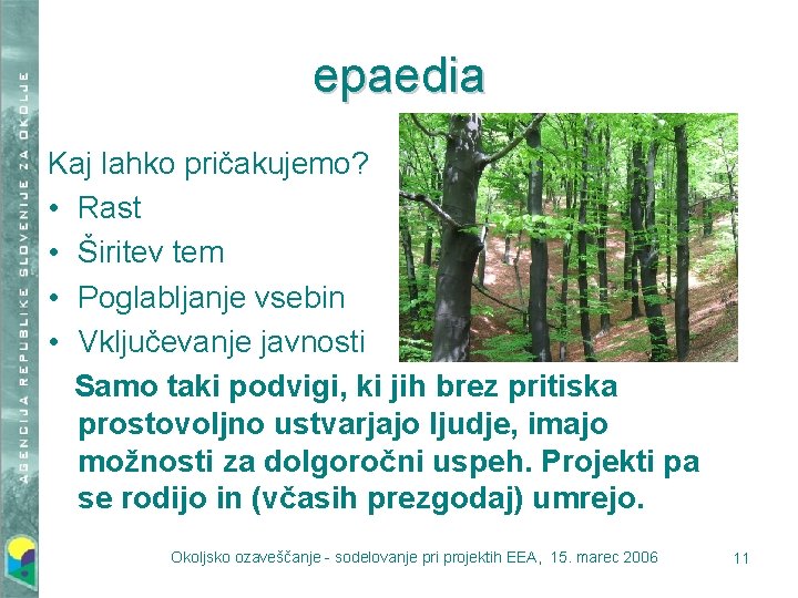 epaedia Kaj lahko pričakujemo? • Rast • Širitev tem • Poglabljanje vsebin • Vključevanje