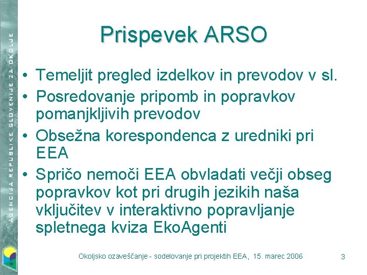 Prispevek ARSO • Temeljit pregled izdelkov in prevodov v sl. • Posredovanje pripomb in