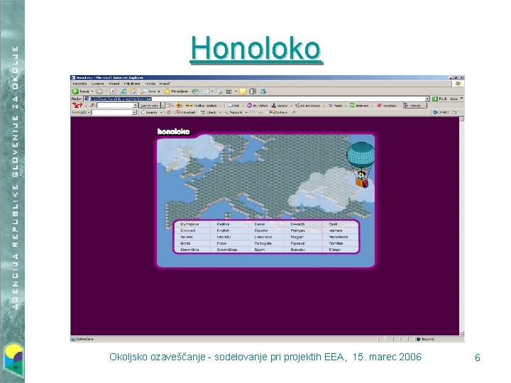 Honoloko Okoljsko ozaveščanje - sodelovanje pri projektih EEA, 15. marec 2006 6 