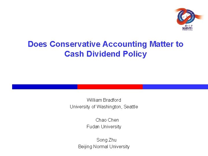 Does Conservative Accounting Matter to Cash Dividend Policy William Bradford University of Washington, Seattle