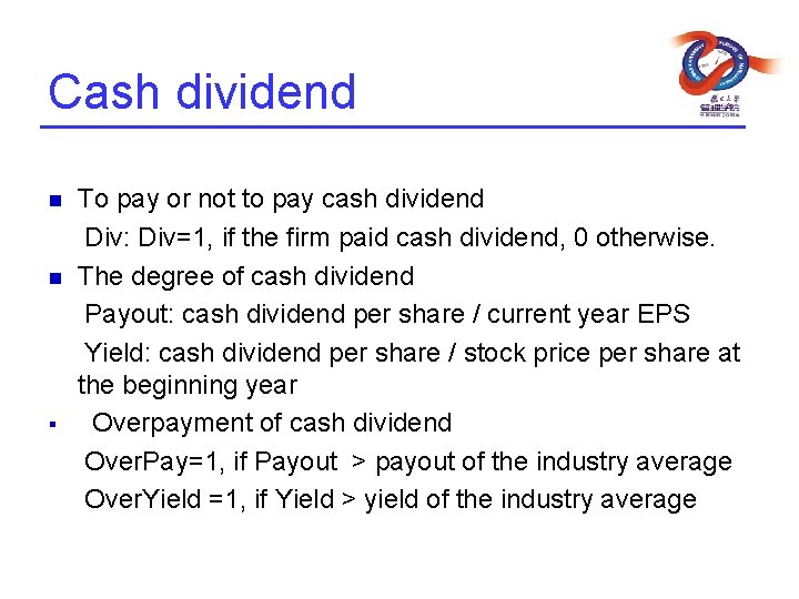 Cash dividend n n § To pay or not to pay cash dividend Div: