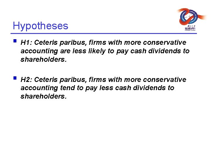 Hypotheses § H 1: Ceteris paribus, firms with more conservative accounting are less likely