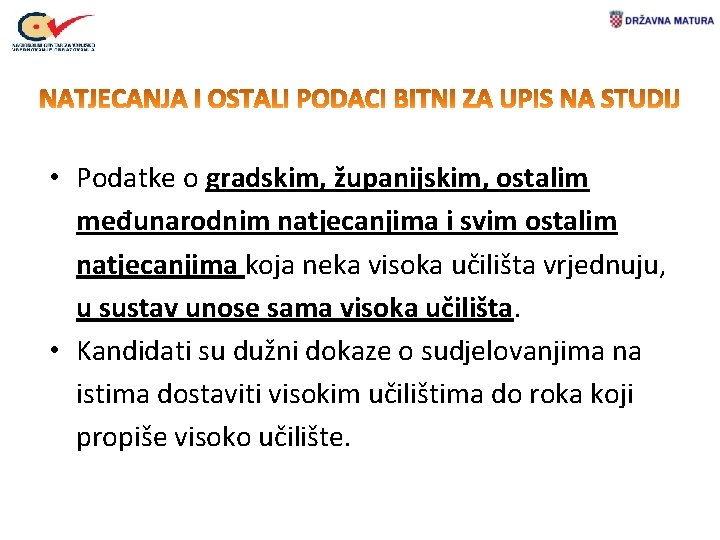  • Podatke o gradskim, županijskim, ostalim međunarodnim natjecanjima i svim ostalim natjecanjima koja