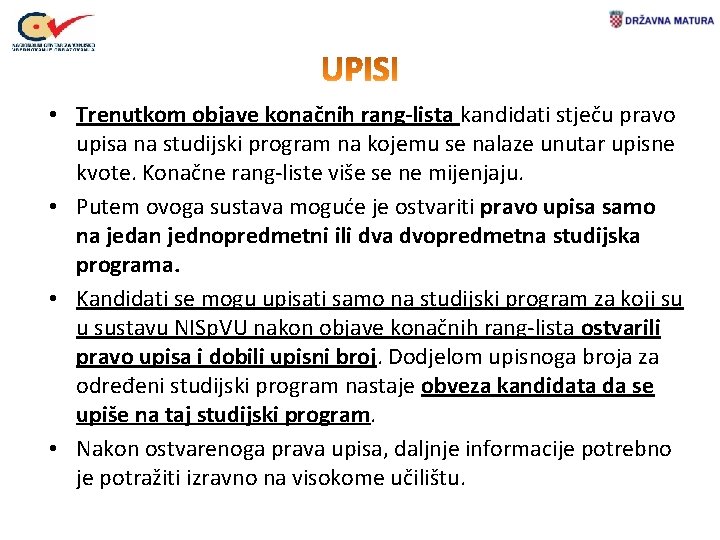  • Trenutkom objave konačnih rang-lista kandidati stječu pravo upisa na studijski program na