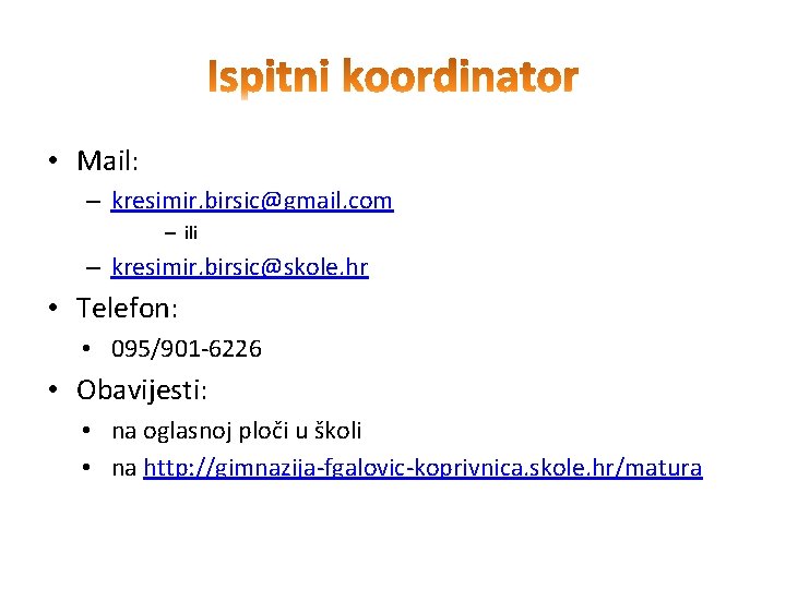  • Mail: – kresimir. birsic@gmail. com – ili – kresimir. birsic@skole. hr •