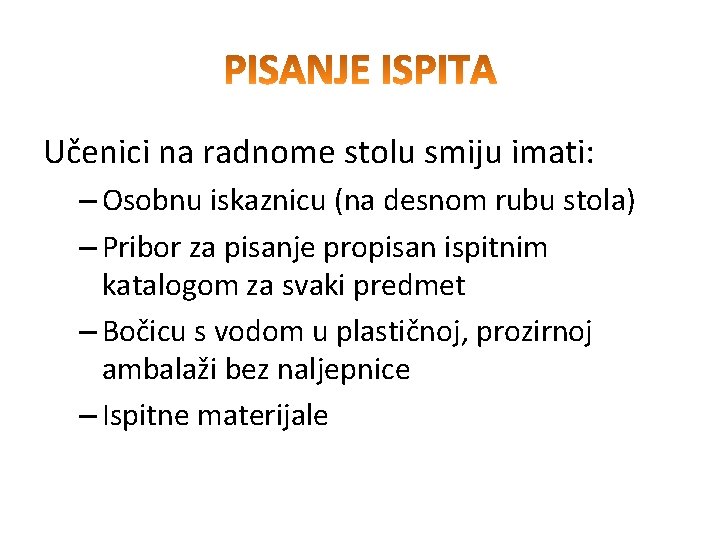 Učenici na radnome stolu smiju imati: – Osobnu iskaznicu (na desnom rubu stola) –