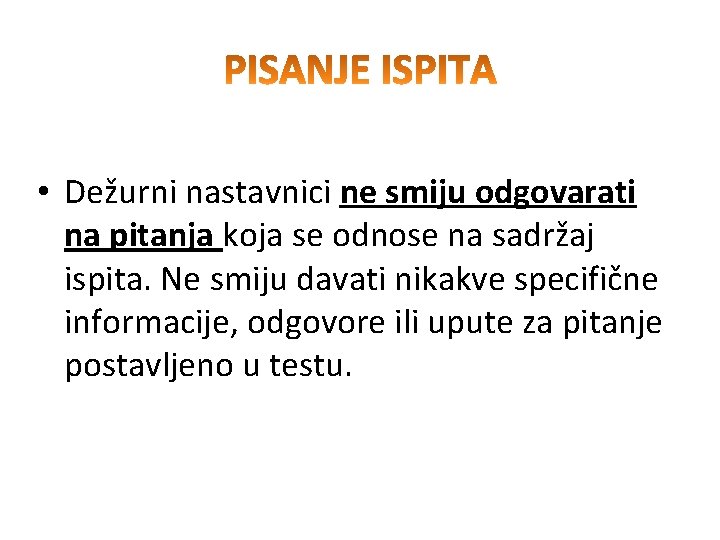  • Dežurni nastavnici ne smiju odgovarati na pitanja koja se odnose na sadržaj