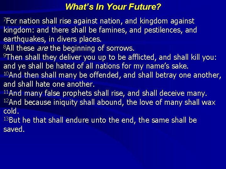 What’s In Your Future? 7 For nation shall rise against nation, and kingdom against