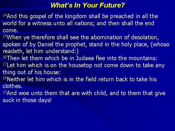 What’s In Your Future? 14 And this gospel of the kingdom shall be preached