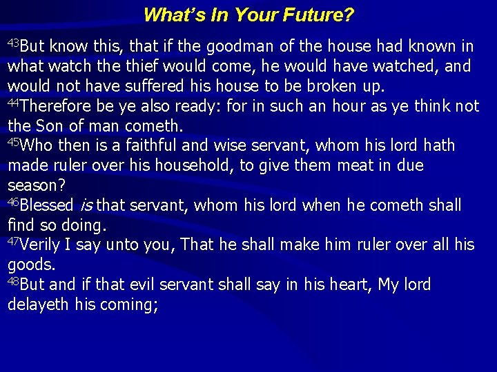 What’s In Your Future? 43 But know this, that if the goodman of the