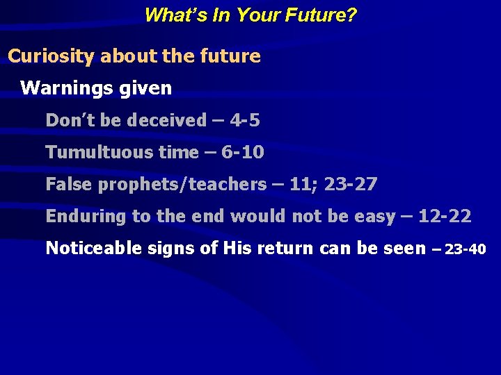 What’s In Your Future? Curiosity about the future Warnings given Don’t be deceived –