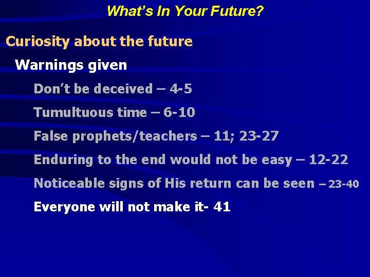 What’s In Your Future? Curiosity about the future Warnings given Don’t be deceived –