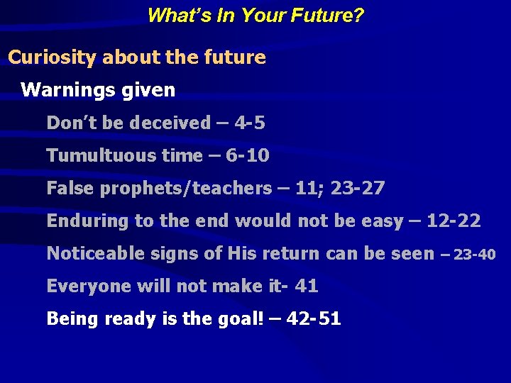 What’s In Your Future? Curiosity about the future Warnings given Don’t be deceived –