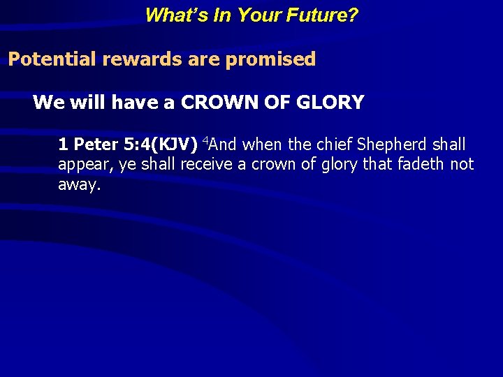 What’s In Your Future? Potential rewards are promised We will have a CROWN OF