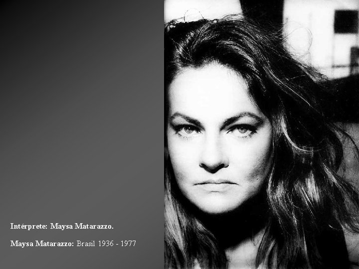 Intérprete: Maysa Matarazzo: Brasil 1936 - 1977 