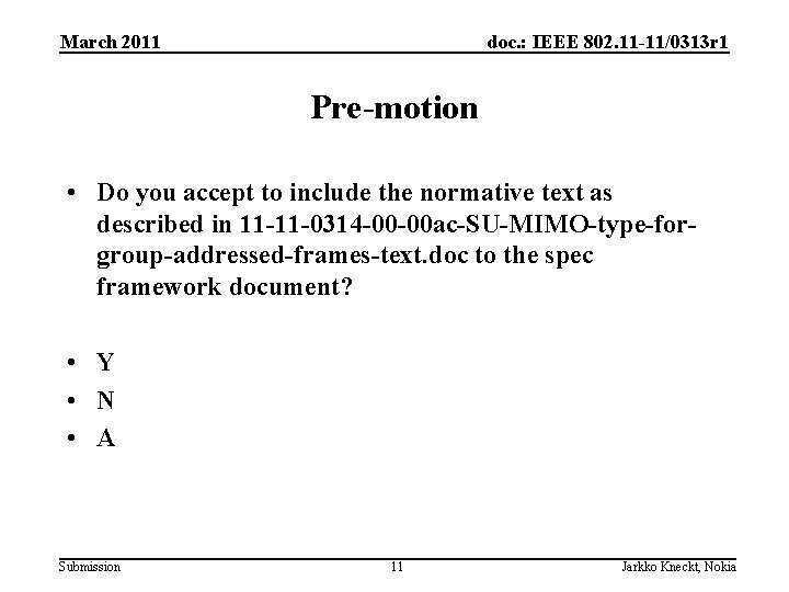 March 2011 doc. : IEEE 802. 11 -11/0313 r 1 Pre-motion • Do you