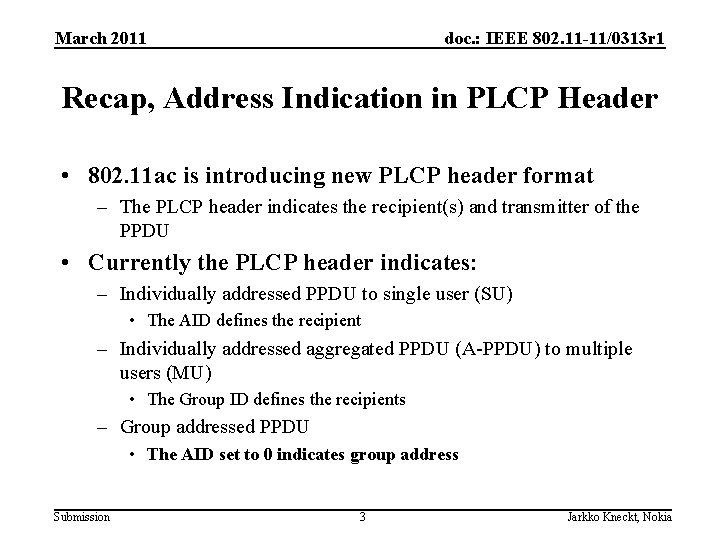 March 2011 doc. : IEEE 802. 11 -11/0313 r 1 Recap, Address Indication in