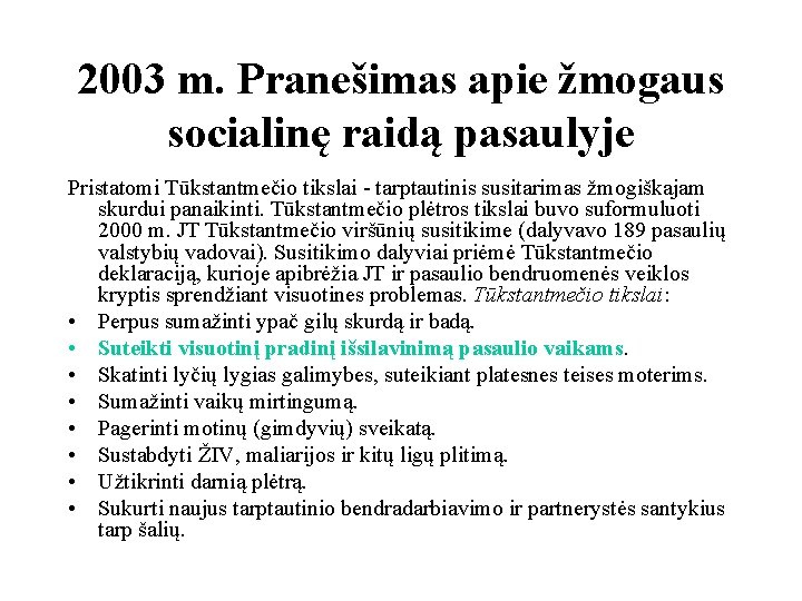 2003 m. Pranešimas apie žmogaus socialinę raidą pasaulyje Pristatomi Tūkstantmečio tikslai - tarptautinis susitarimas