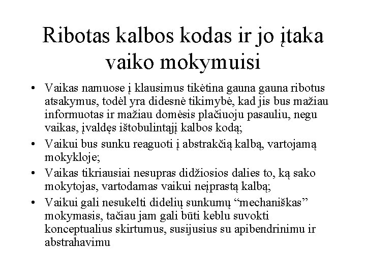 Ribotas kalbos kodas ir jo įtaka vaiko mokymuisi • Vaikas namuose į klausimus tikėtina