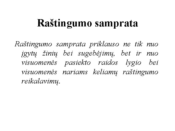 Raštingumo samprata priklauso ne tik nuo įgytų žinių bei sugebėjimų, bet ir nuo visuomenės