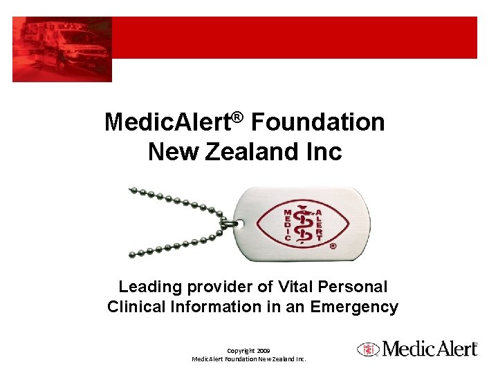 Medic. Alert® Foundation New Zealand Inc Leading provider of Vital Personal Clinical Information in