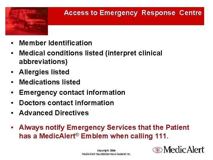 Access to Emergency Response Centre • Member Identification • Medical conditions listed (interpret clinical
