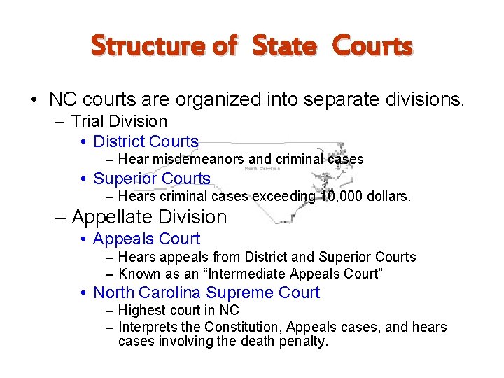 Structure of State Courts • NC courts are organized into separate divisions. – Trial