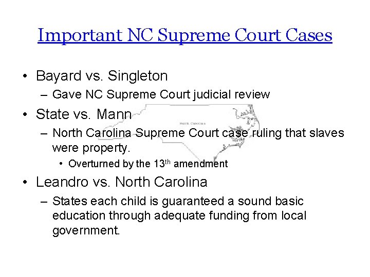 Important NC Supreme Court Cases • Bayard vs. Singleton – Gave NC Supreme Court