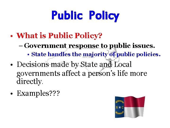 Public Policy • What is Public Policy? – Government response to public issues. •
